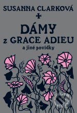Dámy z Grace Adieu a jiné povídky - Susanna Clarková, Argo, 2009