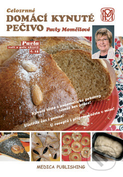 Celozrnné domácí kynuté pečivo Pavly Momčilové, Medica Publishing, 2009