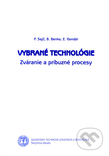 Vybrané technológie - P. Sejč, B. Benko, E. Godnár, Strojnícka fakulta Technickej univerzity, 2006
