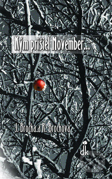 Kým prišiel November... - Július Brocka, Renáta Brocková, Dobrá kniha, 2009