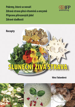 Sluneční živá strava - Věra Talandová, IFP Publishing, 2009