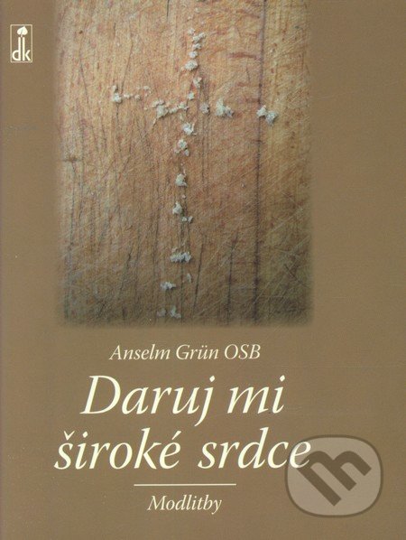 Daruj mi široké srdce - Anselm Grün, Dobrá kniha, 2009