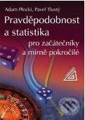 Pravděpodobnost a statistika pro začátečníky a mírně pokročilé - Adam Plocki, Pavel Tlustý, Spoločnosť Prometheus, 2007