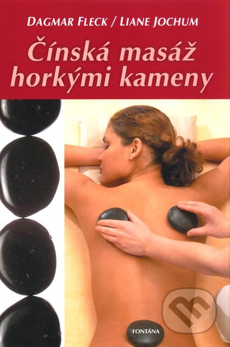 Čínská masáž horkými kameny - Dagmar Fleck, Liane Jochum, Fontána, 2009
