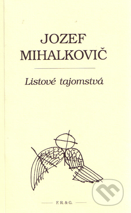 Listové tajomstvá - Jozef Mihalkovič, F. R. & G., 2009