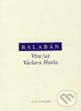 Víra (u) Václava Havla - M. Balabán, OIKOYMENH, 2009