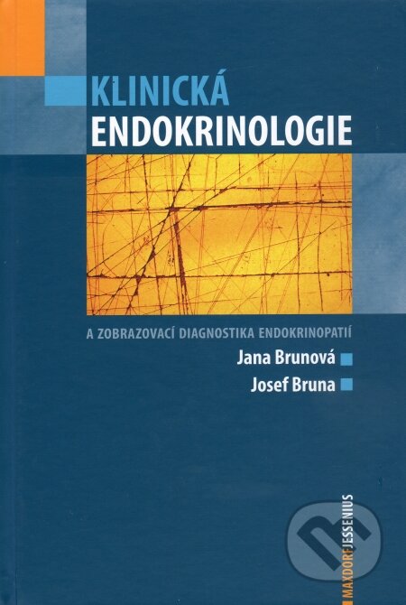 Klinická endokrinologie a zobrazovací diagnostika endokrinopatií - Jana Brunová, Josef Bruna, Maxdorf, 2009