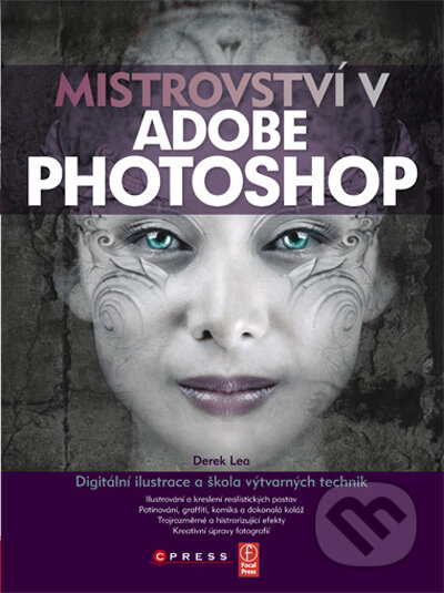 Mistrovství v Adobe Photoshop - Derek Lea, Computer Press, 2010