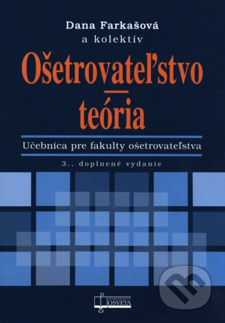 Ošetrovateľstvo - teória - Dana Farkašová a kol., Osveta, 2009