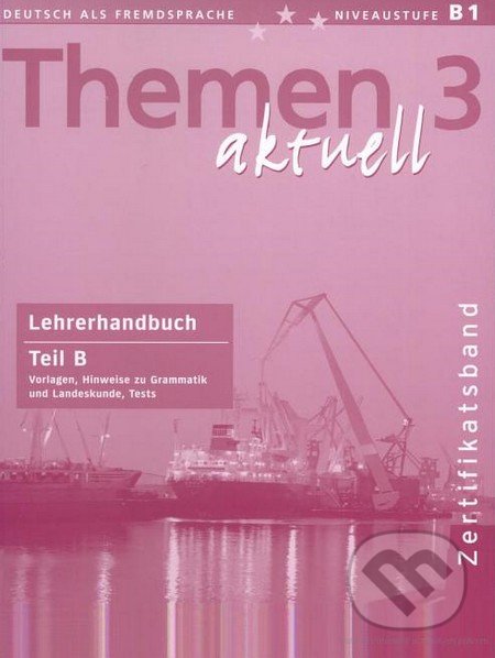 Themen 3 aktuell - Lehrerhandbuch Teil B, Max Hueber Verlag