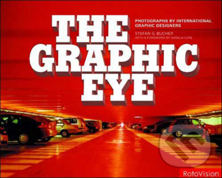 The Graphic Eye - Stefan G. Bucher, Rotovision, 2009