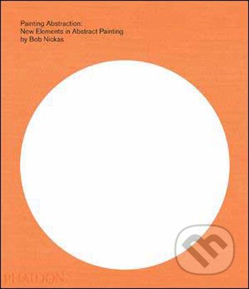 Painting Abstraction - Bob Nickas - kniha z kategorie Umění, design a architektura