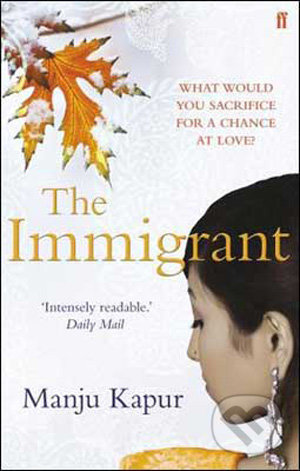 The Immigrant - Manju Kapur, Faber and Faber, 2009