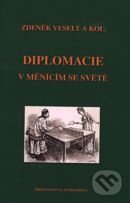 Diplomacie v měnícím se světě - Zdeněk Veselý a kol., Professional Publishing, 2009