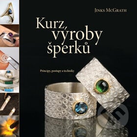 Kurz výroby šperků - Jinks McGrath, Slovart CZ, 2010