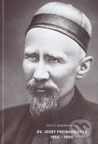 Sv. Jozef Freinademetz 1852 - 1908 - Fritz Bornemann, Spoločnosť Božieho Slova, 2020