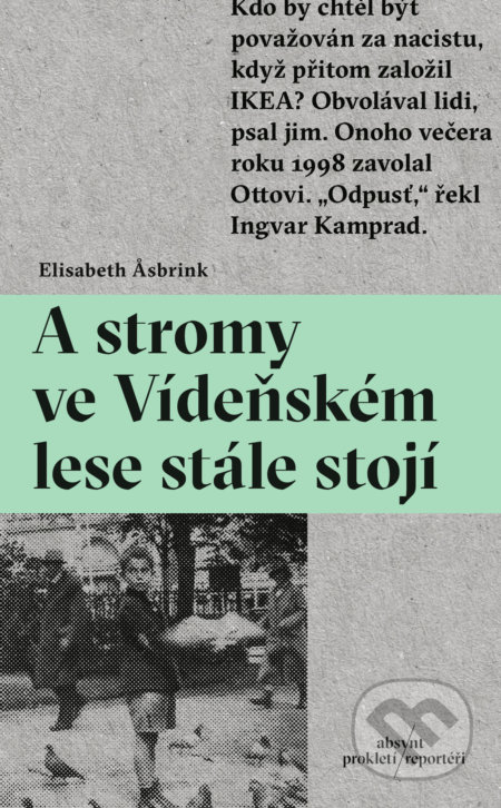 Kniha: A stromy ve Vídeňském lese stále stojí (Elisabeth Asbrink). Absynt, 2021 Kniha: A stromy ve Vídeňském lese stále stojí (Elisabeth Asbrink). Absynt, 2021