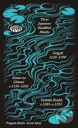 Three Japanese Buddhist Monks - Saigyo, Kamo no Chomei, Yoshida Kenko, Penguin Books, 2020