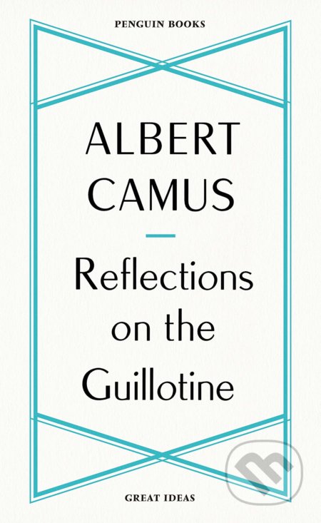 Reflections on the Guillotine - Albert Camus, Penguin Books, 2020