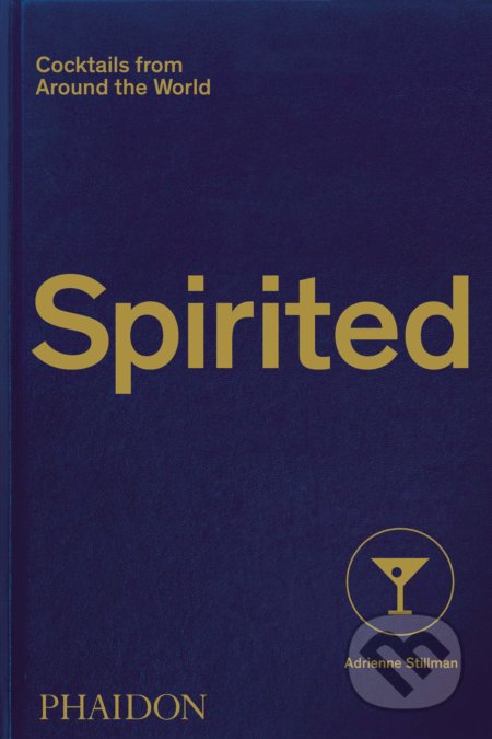 Spirited (Cocktails from around the World) - Adrienne Stillman, Andy Sewell - kniha z kategorie Podle potraviny