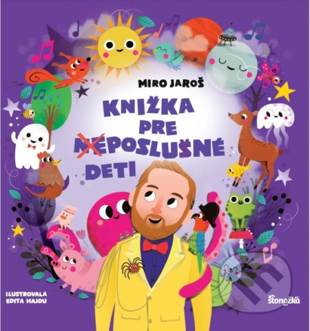 Knižka pre (ne)poslušné deti - Miro Jaroš, Edita Hajdu (ilustrátor), Stonožka, 2020