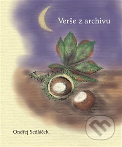 Verše z archivu - Ondřej Sedláček, Nakladatelství Jalna, 2020