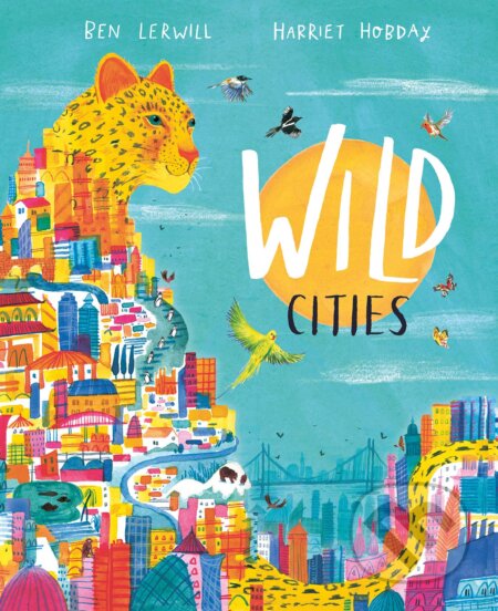 Wild Cities - Ben Lerwill, Harriet Hobday (ilustrácie), Puffin Books, 2020
