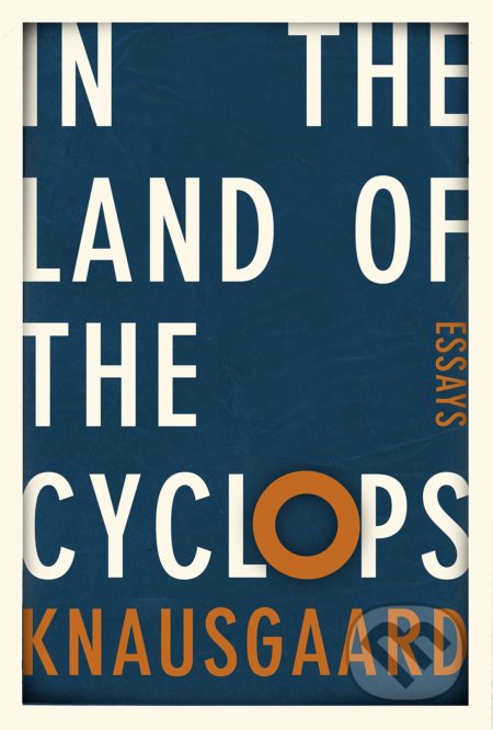 In the Land of the Cyclops - Karl Ove Knausgaard, Harvill Secker, 2021