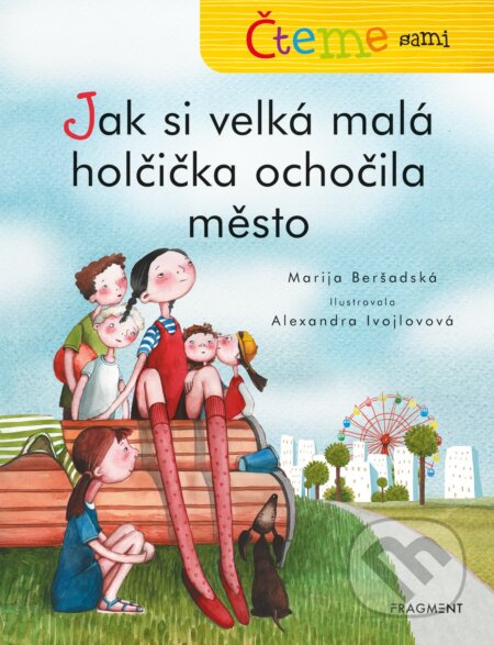 Čteme sami: Jak si velká malá holčička ochočila město - Marija Beršadská, Alexandra Ivojlovová (ilustrátor), Nakladatelství Fragment, 2020