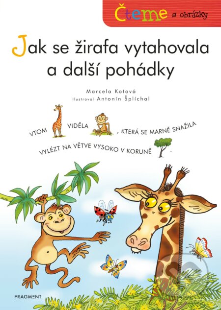 Čteme s obrázky: Jak se žirafa vytahovala a další pohádky - Marcela Kotová, Antonín Šplíchal (ilustrátor), Nakladatelství Fragment, 2020