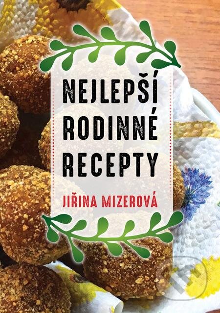 Nejlepší rodinné recepty - Jiřina Mizerová, E-knihy jedou