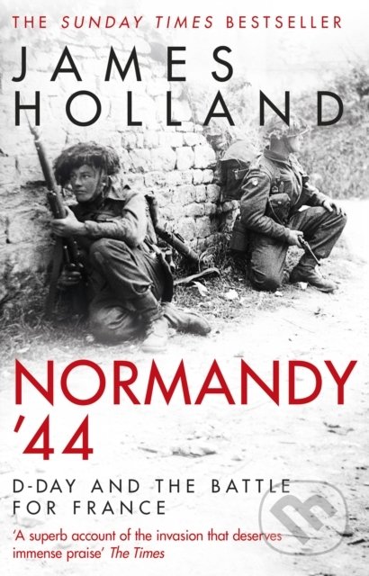 Normandy ‘44 - James Holland, Corgi Books, 2020