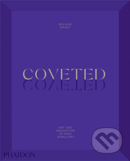 Coveted - Melanie Grant, Phaidon, 2020