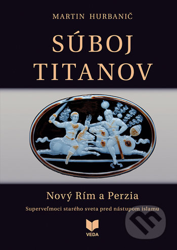 Súboj titanov - Nový Rím a Perzia - Martin Hurbanič, VEDA, 2020
