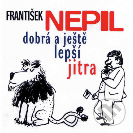 František Nepil v Dobrém jitru - Karel Tejkal, , 2014