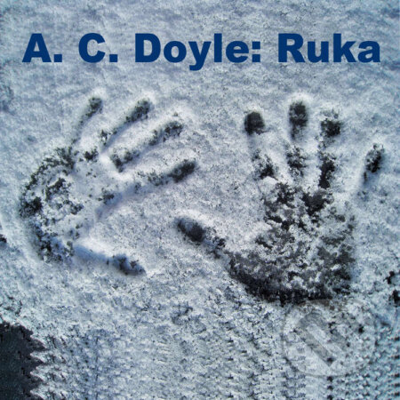 Audiokniha: Ruka (Arthur Conan Doyle a Věra Eliášková)
