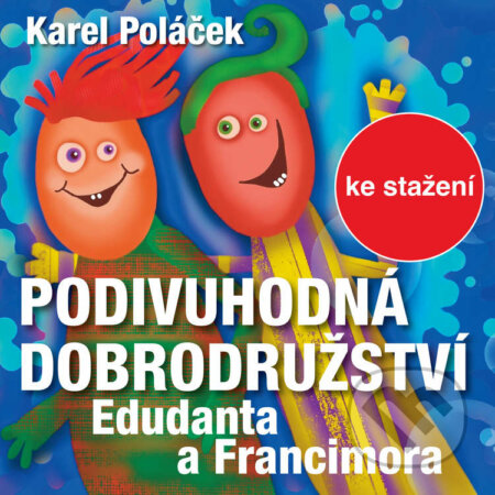 Podivuhodná dobrodružství Edudanta a Francimora - Karel Poláček, , 2017