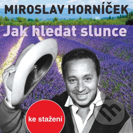 Jak hledat slunce - Miroslav Horníček, , 2018