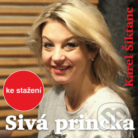 Sivá princka - Karel Šiktanc, , 2018