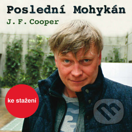 Poslední Mohykán - James Fenimore Cooper, , 2018