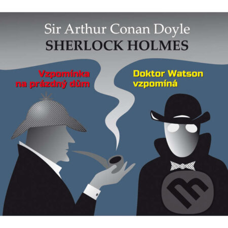 Sherlock Holmes - Vzpomínka na prázdný dům / Dr. Watson vzpomíná - Arthur Conan Doyle, , 2019