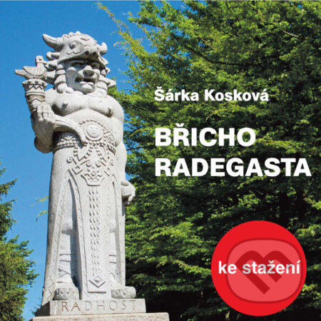 Břicho Radegasta - Šárka Kosková, , 2018