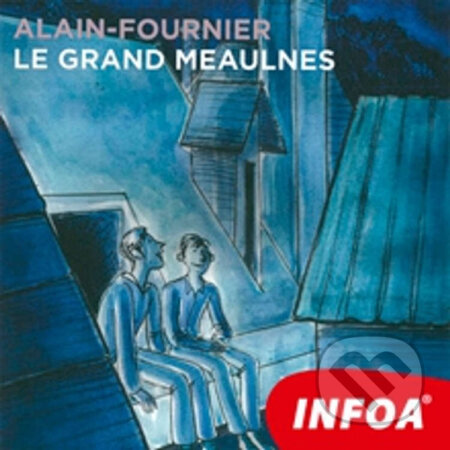 Le Grand Meaulnes (FR) - Alain-Fournier , INFOA, 2014