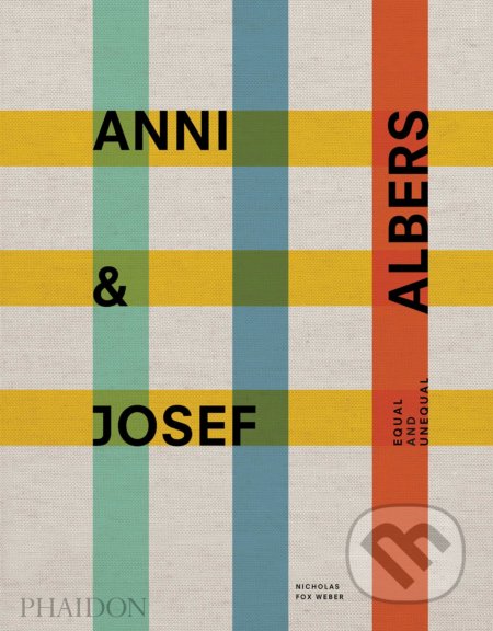 Anni & Josef Albers - Nicholas Fox Weber, Phaidon, 2020