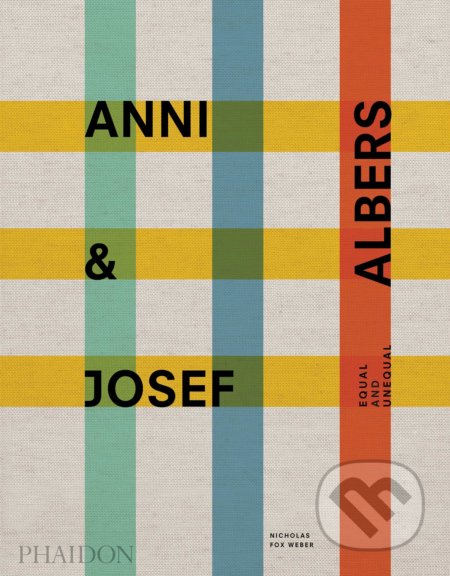 Anni & Josef Albers (Equal and Unequal) - Nicholas Fox Weber - kniha z kategorie Malířství a sochařství