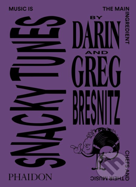 Snacky Tunes (Music is the Main Ingredient, Chefs and Their Music) - kniha z kategorie Hudba