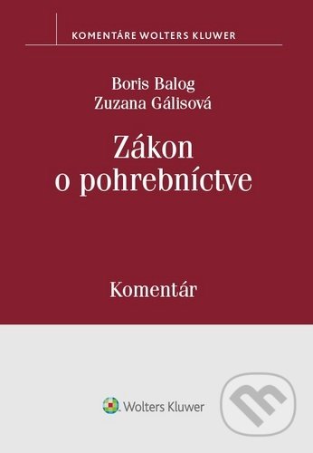 Zákon o pohrebníctve - Boris Balog, Zuzana Gálisová, Wolters Kluwer, 2020