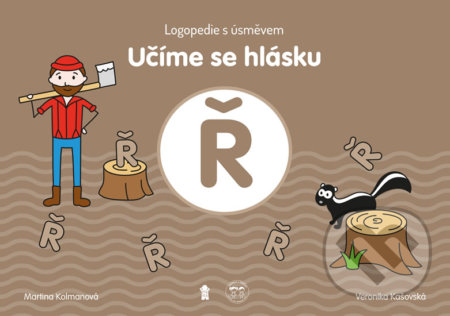Učíme se hlásku Ř: Logopedie s úsměvem - Martina Kolmanová, Veronika Kašovská (ilustrácie), Pikola, 2020