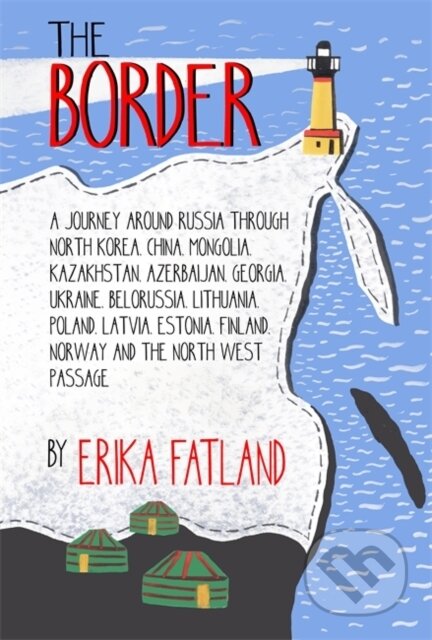 The Border - Erika Fatland, MacLehose Press, 2020