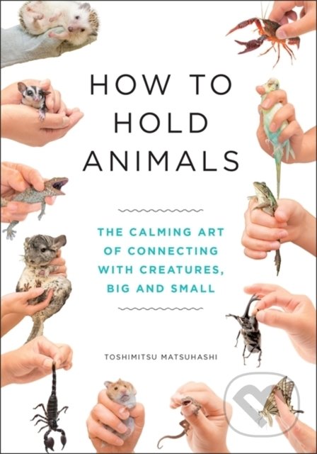 How to Hold Animals - Toshimitsu Matsuhashi - kniha z kategorie Zdraví a životní styl
